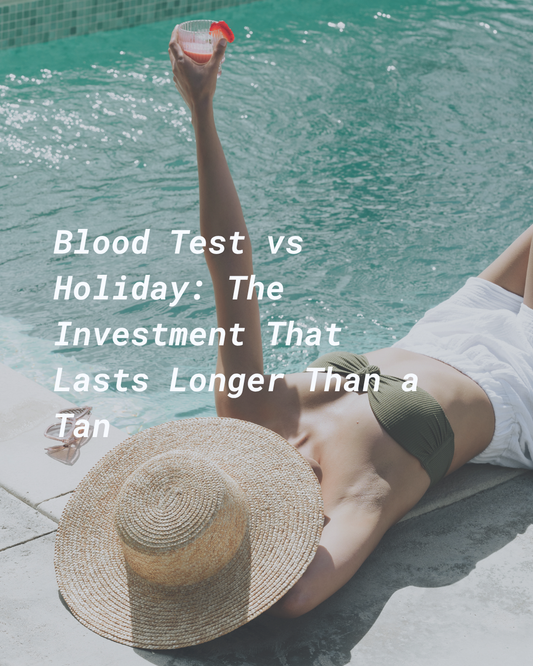 Blood Test vs Holiday: The Investment That Lasts Longer Than a Tan
