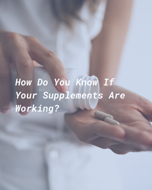 How Do You Know If Your Supplements Are Working?