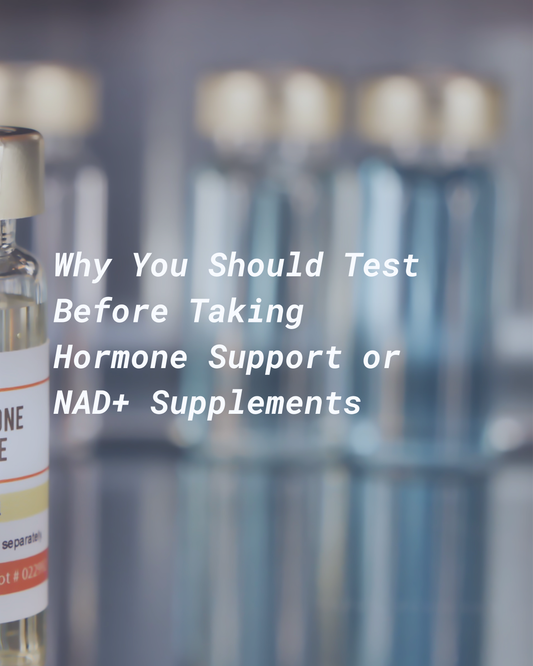 Why You Should Test Before Taking Hormone Support or NAD+ Supplements